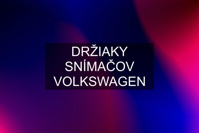 DRŽIAKY SNÍMAČOV VOLKSWAGEN