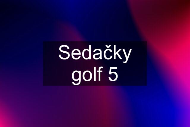 Sedačky golf 5