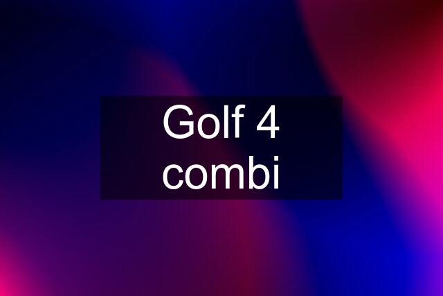 Golf 4 combi