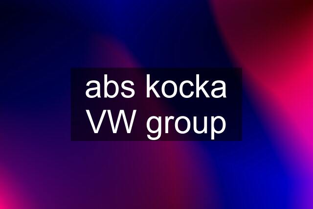 abs kocka VW group