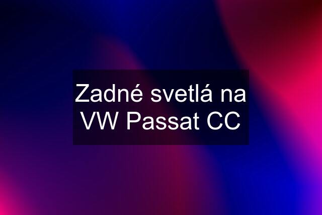 Zadné svetlá na VW Passat CC