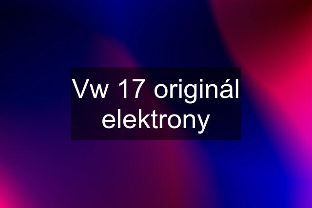 Vw 17 originál elektrony