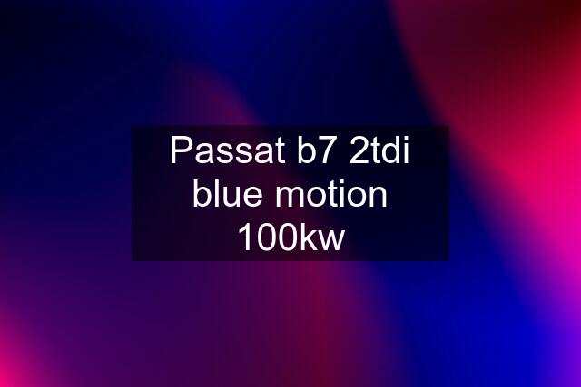 Passat b7 2tdi blue motion 100kw