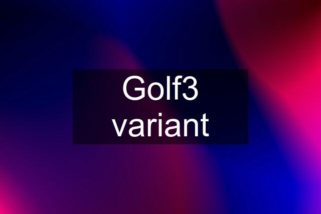 Golf3 variant