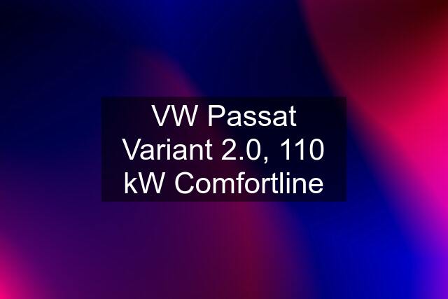 VW Passat Variant 2.0, 110 kW Comfortline