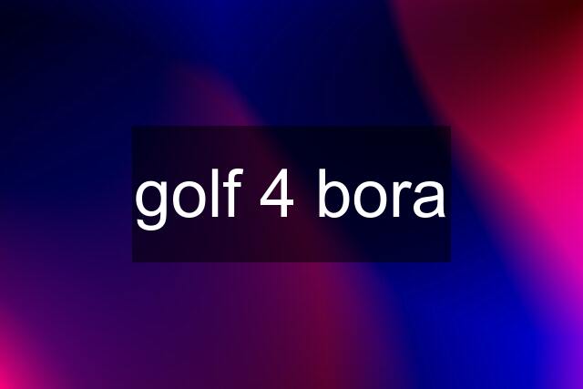 golf 4 bora