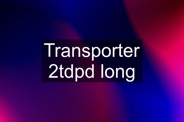 Transporter 2tdpd long