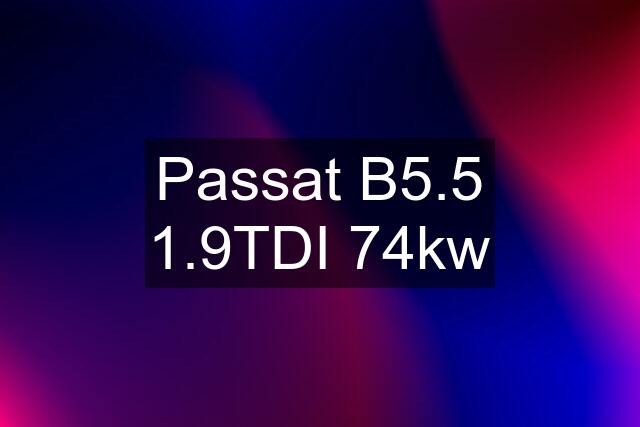 Passat B5.5 1.9TDI 74kw