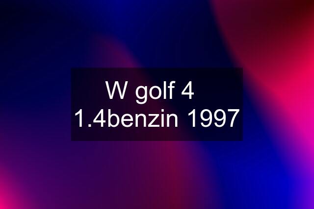 W golf 4   1.4benzin 1997