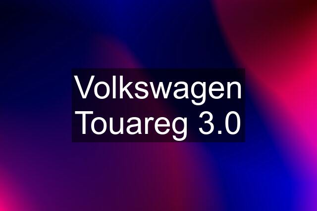 Volkswagen Touareg 3.0