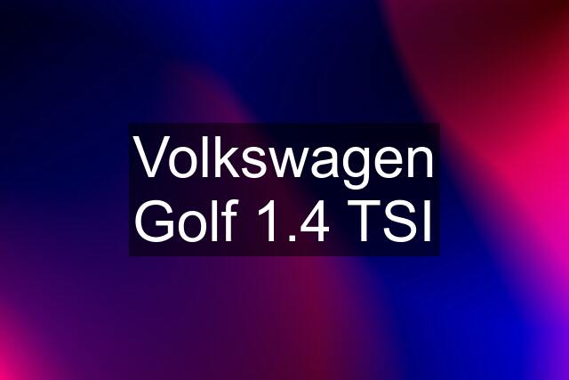 Volkswagen Golf 1.4 TSI