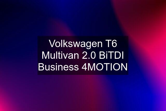 Volkswagen T6 Multivan 2.0 BiTDI Business 4MOTION