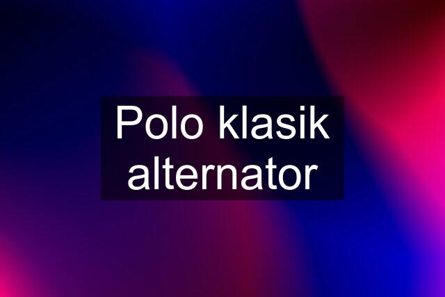 Polo klasik alternator