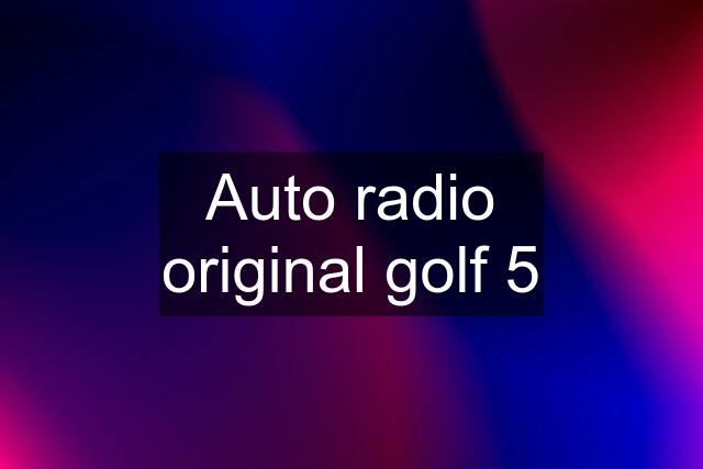 Auto radio original golf 5