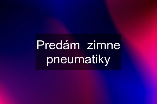 Predám  zimne pneumatiky