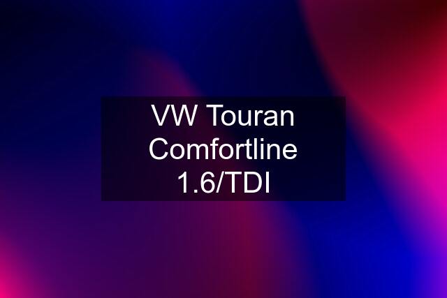 VW Touran Comfortline 1.6/TDI