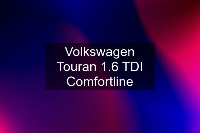 Volkswagen Touran 1.6 TDI Comfortline