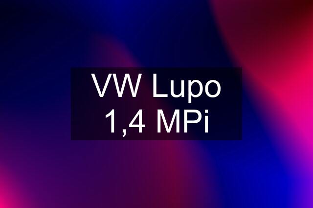 VW Lupo 1,4 MPi