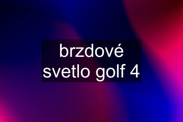 brzdové svetlo golf 4