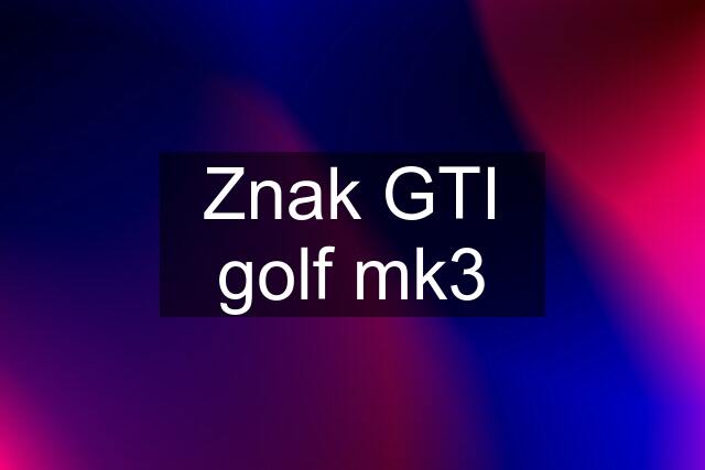 Znak GTI golf mk3