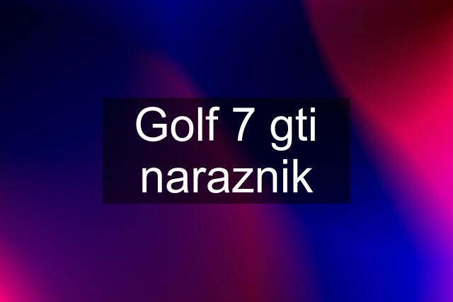 Golf 7 gti naraznik