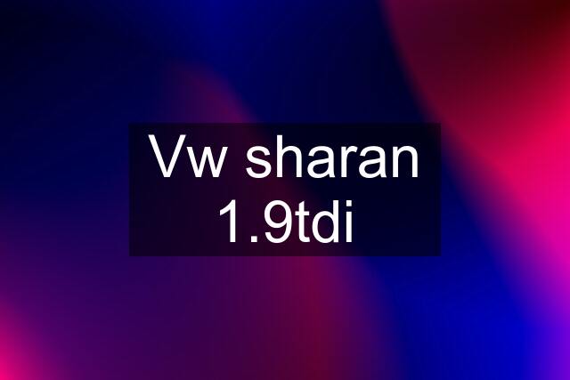 Vw sharan 1.9tdi