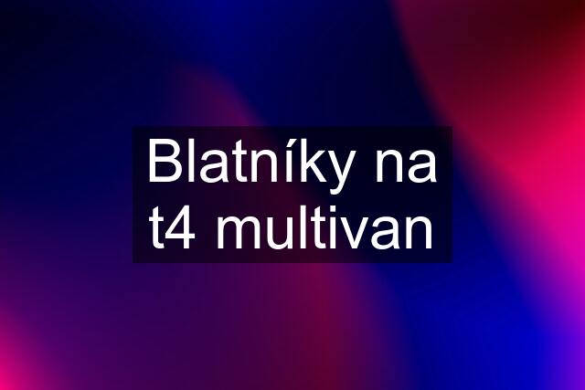 Blatníky na t4 multivan