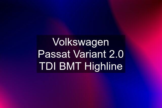 Volkswagen Passat Variant 2.0 TDI BMT Highline