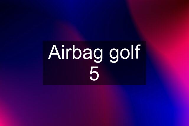 Airbag golf 5