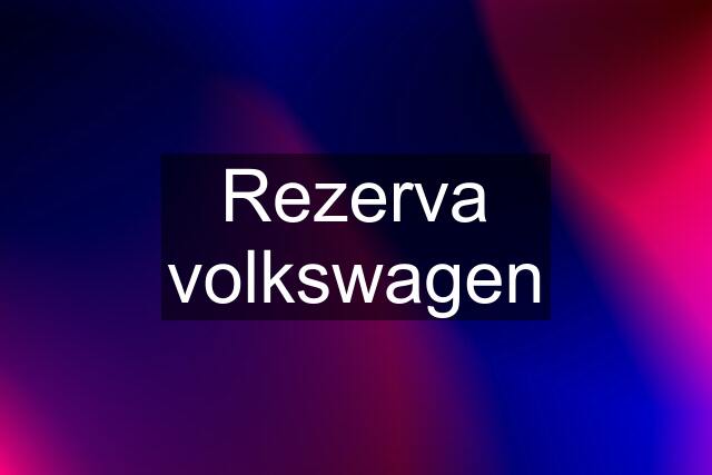 Rezerva volkswagen