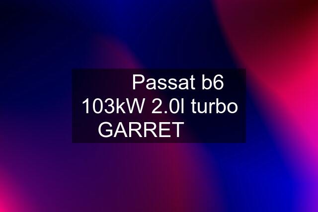 ✅✅ Passat b6 103kW 2.0l turbo GARRET ✅✅