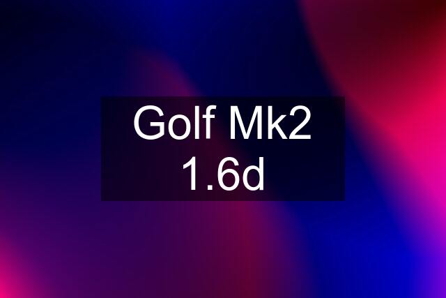 Golf Mk2 1.6d