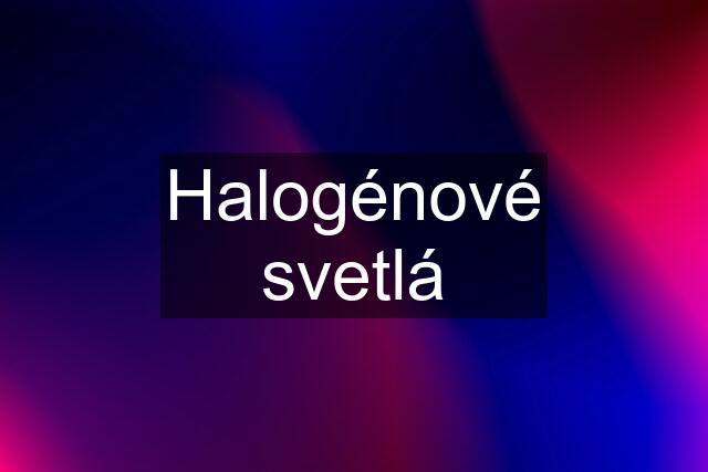 Halogénové svetlá