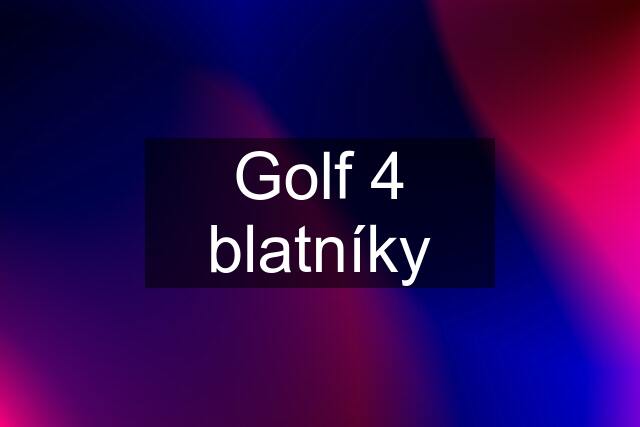 Golf 4 blatníky