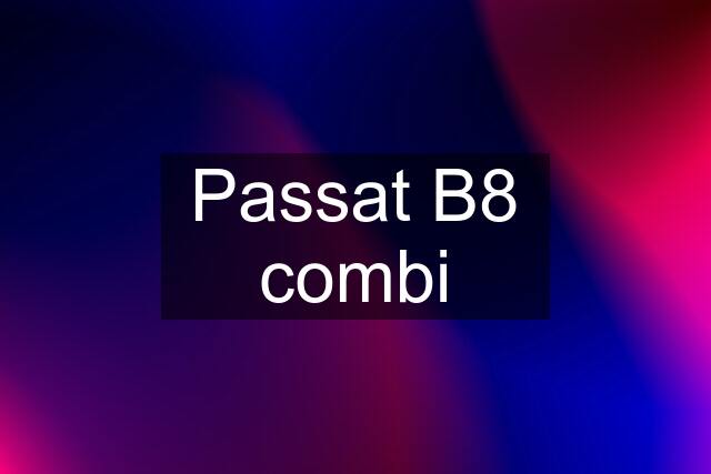 Passat B8 combi