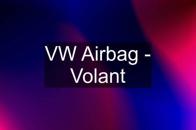 VW Airbag - Volant