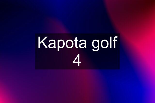 Kapota golf 4