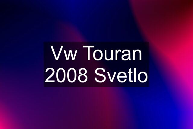 Vw Touran 2008 Svetlo