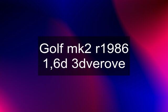 Golf mk2 r1986 1,6d 3dverove