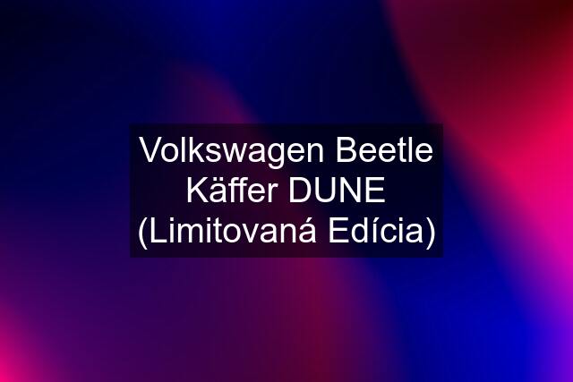 Volkswagen Beetle Käffer DUNE (Limitovaná Edícia)