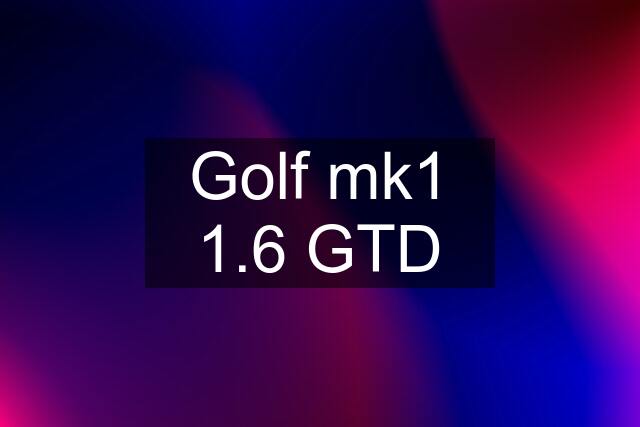 Golf mk1 1.6 GTD