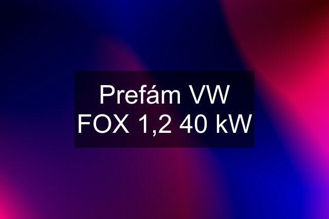 Prefám VW FOX 1,2 40 kW