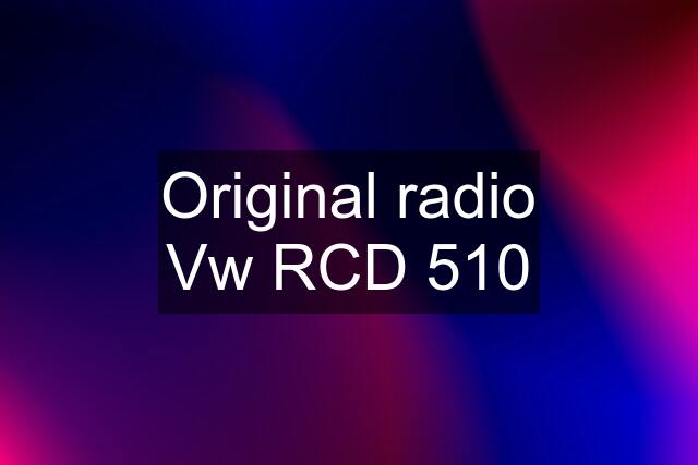 Original radio Vw RCD 510