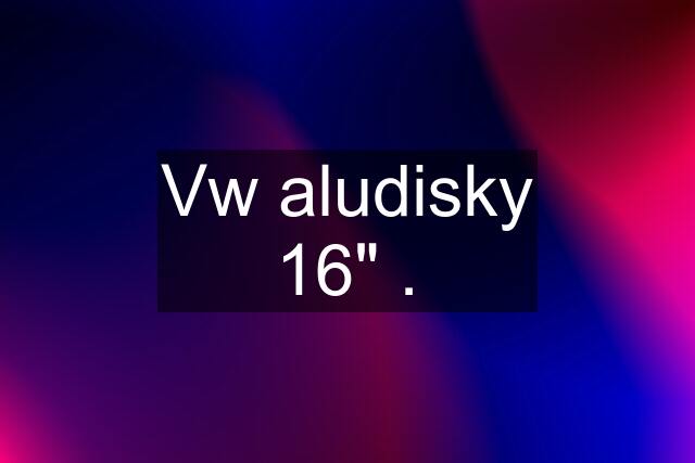 Vw aludisky 16" .