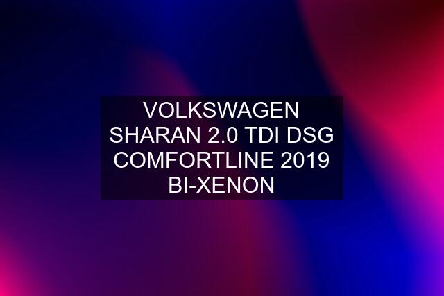 VOLKSWAGEN SHARAN 2.0 TDI DSG COMFORTLINE 2019 BI-XENON