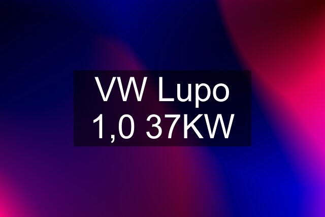 VW Lupo 1,0 37KW