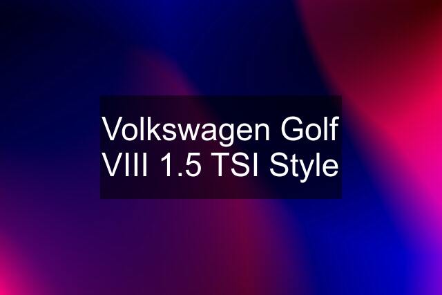 Volkswagen Golf VIII 1.5 TSI Style