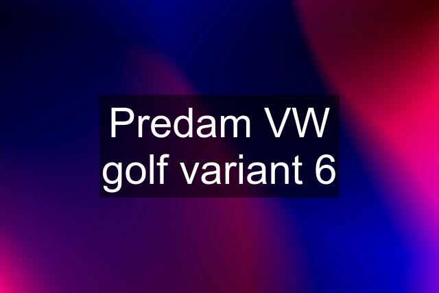 Predam VW golf variant 6