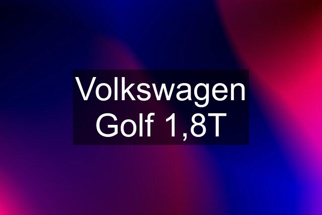 Volkswagen Golf 1,8T