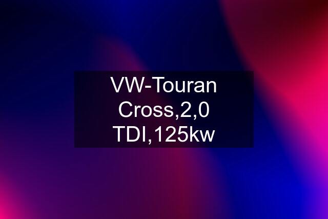 VW-Touran Cross,2,0 TDI,125kw